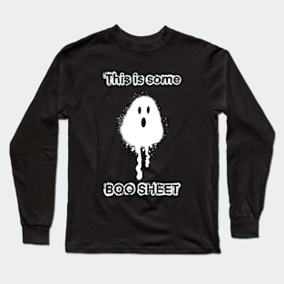 This is some boo sheet Long Sleeve T-Shirt